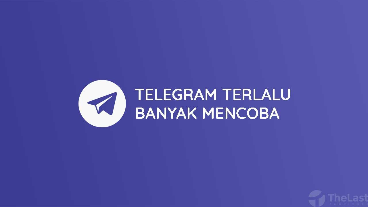 Cara Mengatasi Telegram Terlalu Banyak Mencoba