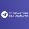 Cara Mengatasi Telegram Tidak Bisa Download