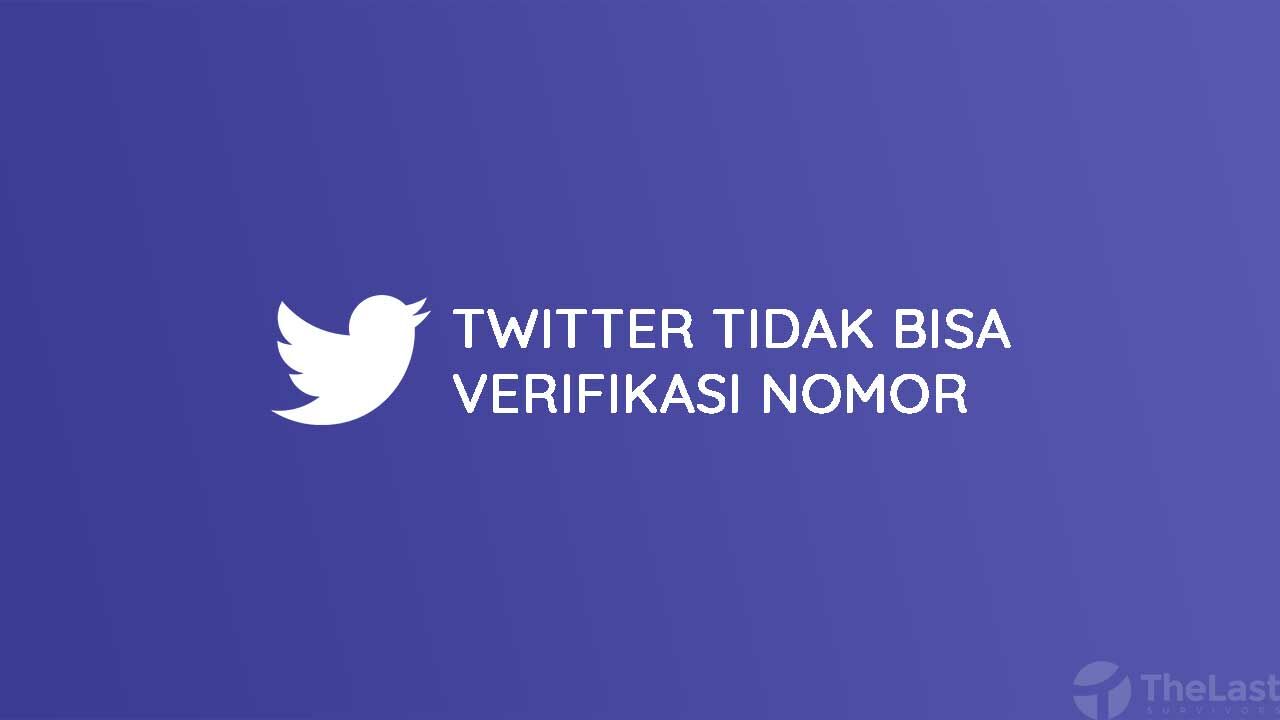 Cara Mengatasi Twitter Tidak Bisa Verifikasi Nomor