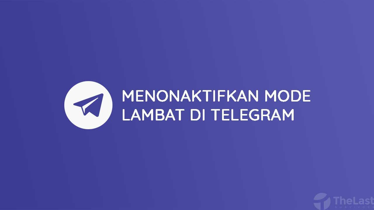 Cara Menonaktifkan Mode Lambat di Telegram