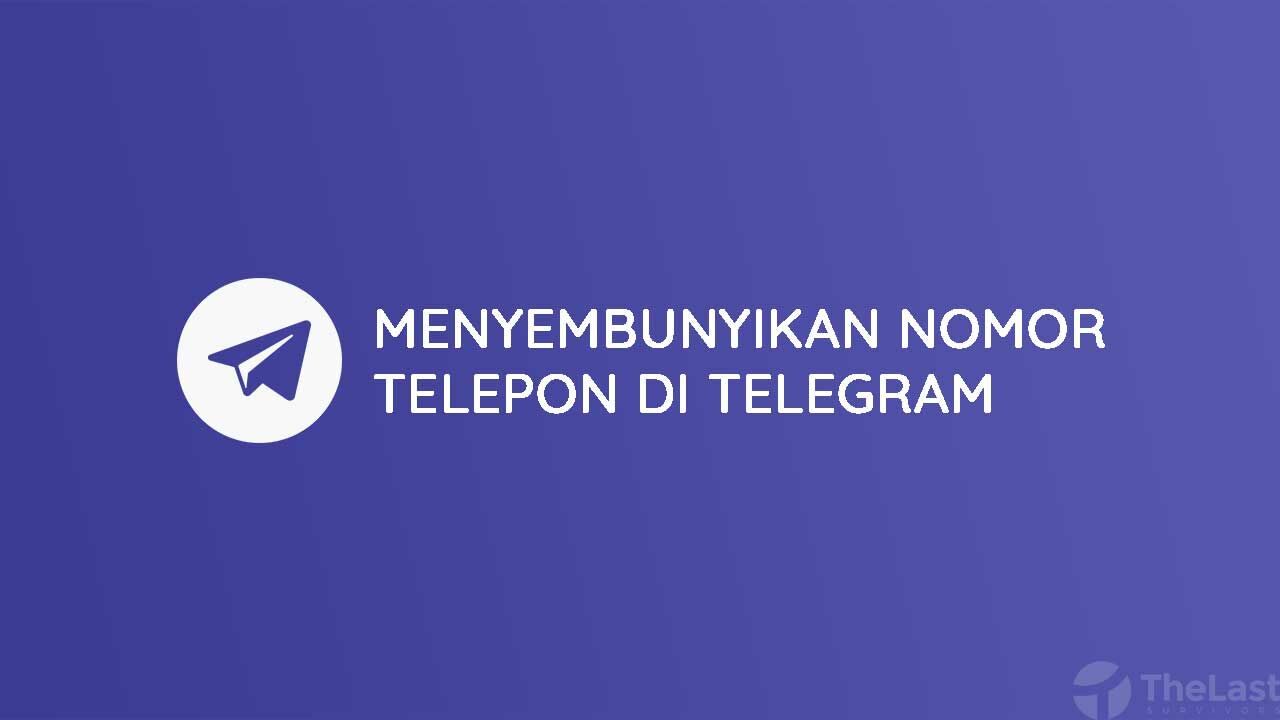 Cara Menyembunyikan Nomor Telepon di Telegram