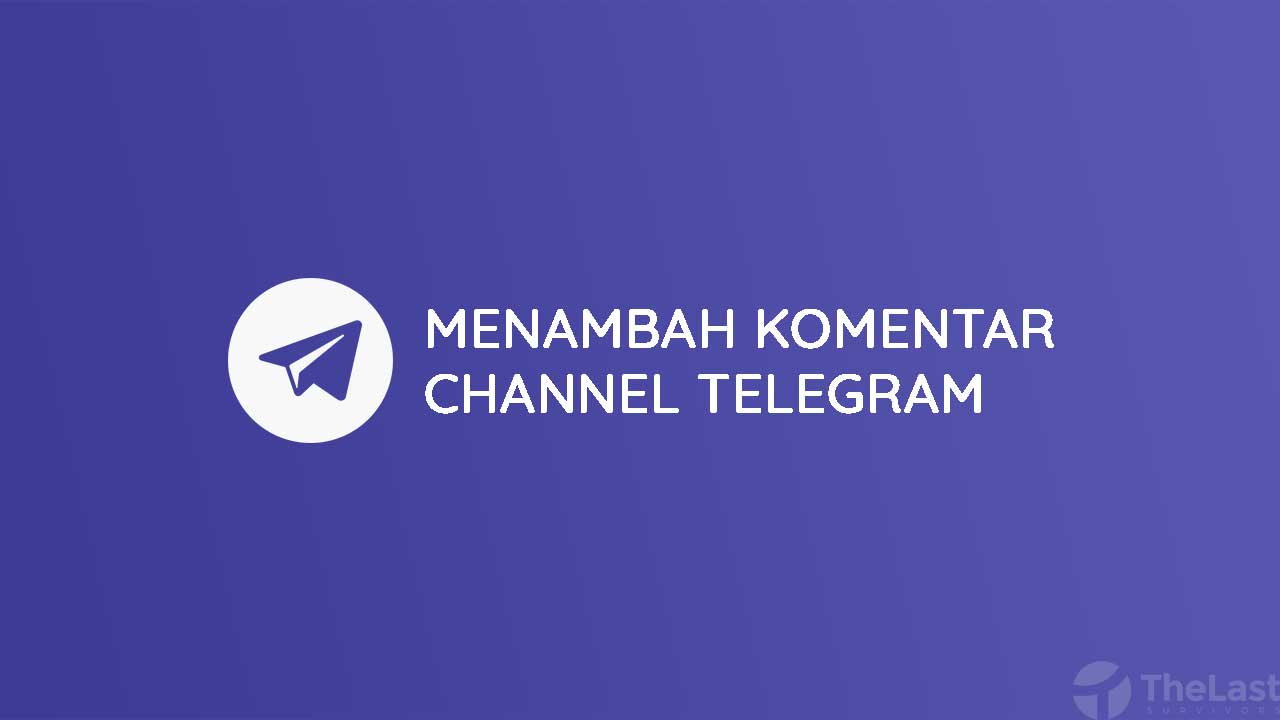 Cara Menambahkan Fitur Komentar di Channel Telegram