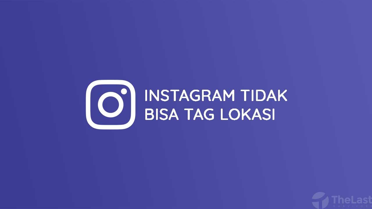 Cara Mengatasi Instagram Tidak Bisa Tag Lokasi