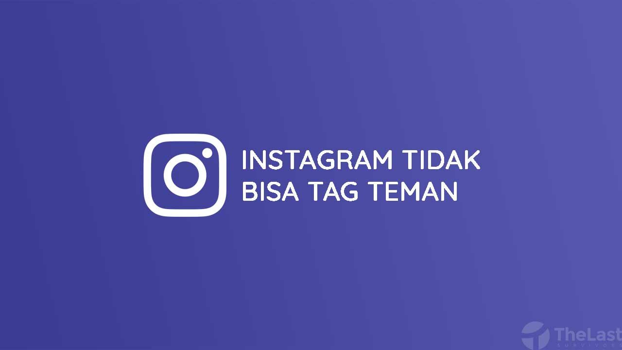 Cara Mengatasi Instagram Tidak bisa Tag Teman