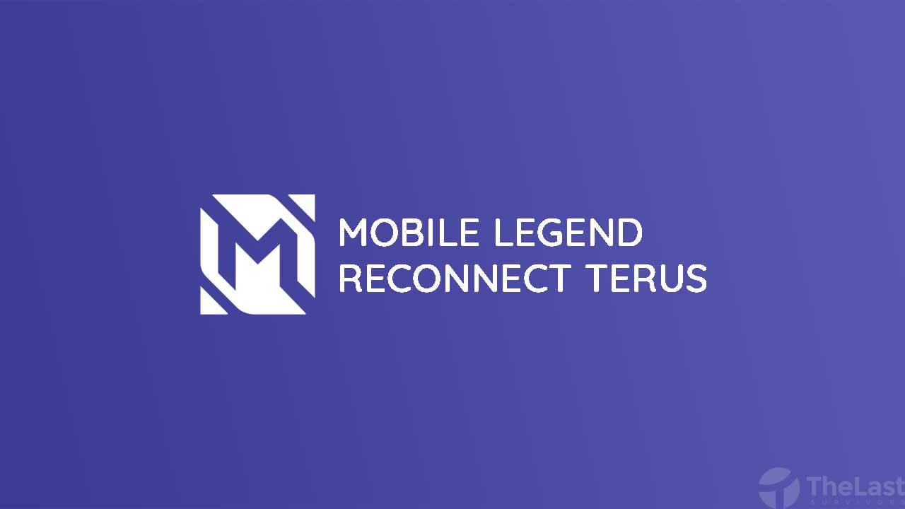 Cara Mengatasi Mobile Legends Reconnect Terus