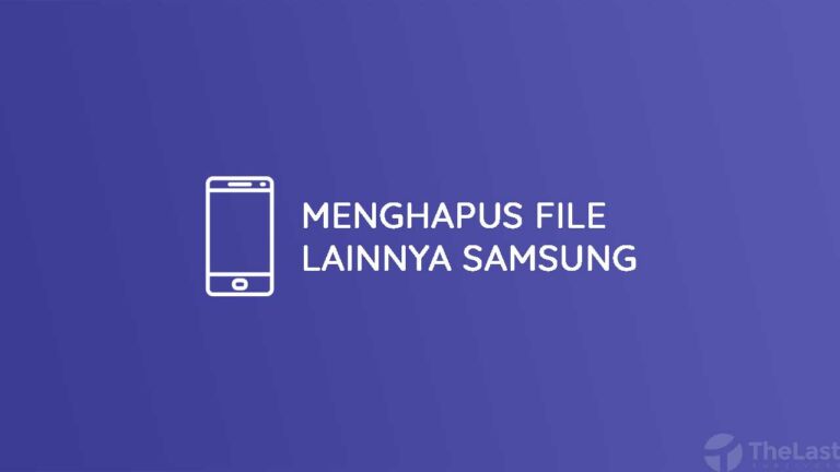 5 Cara Menghapus File Lainnya di Samsung dengan Mudah