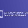 Download Font Samsung Berbayar Jadi Gratis