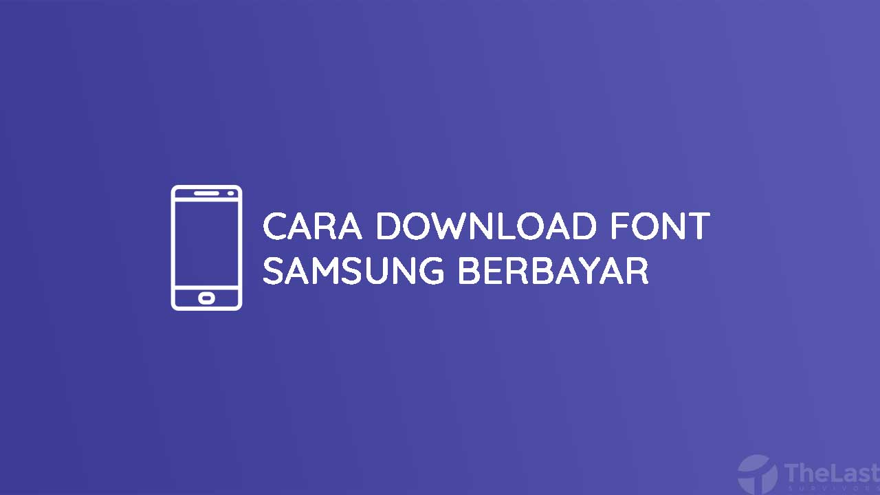 Download Font Samsung Berbayar Jadi Gratis