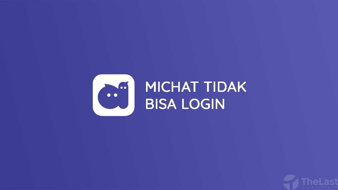 Cara Mengatasi MiChat Tidak Bisa Login