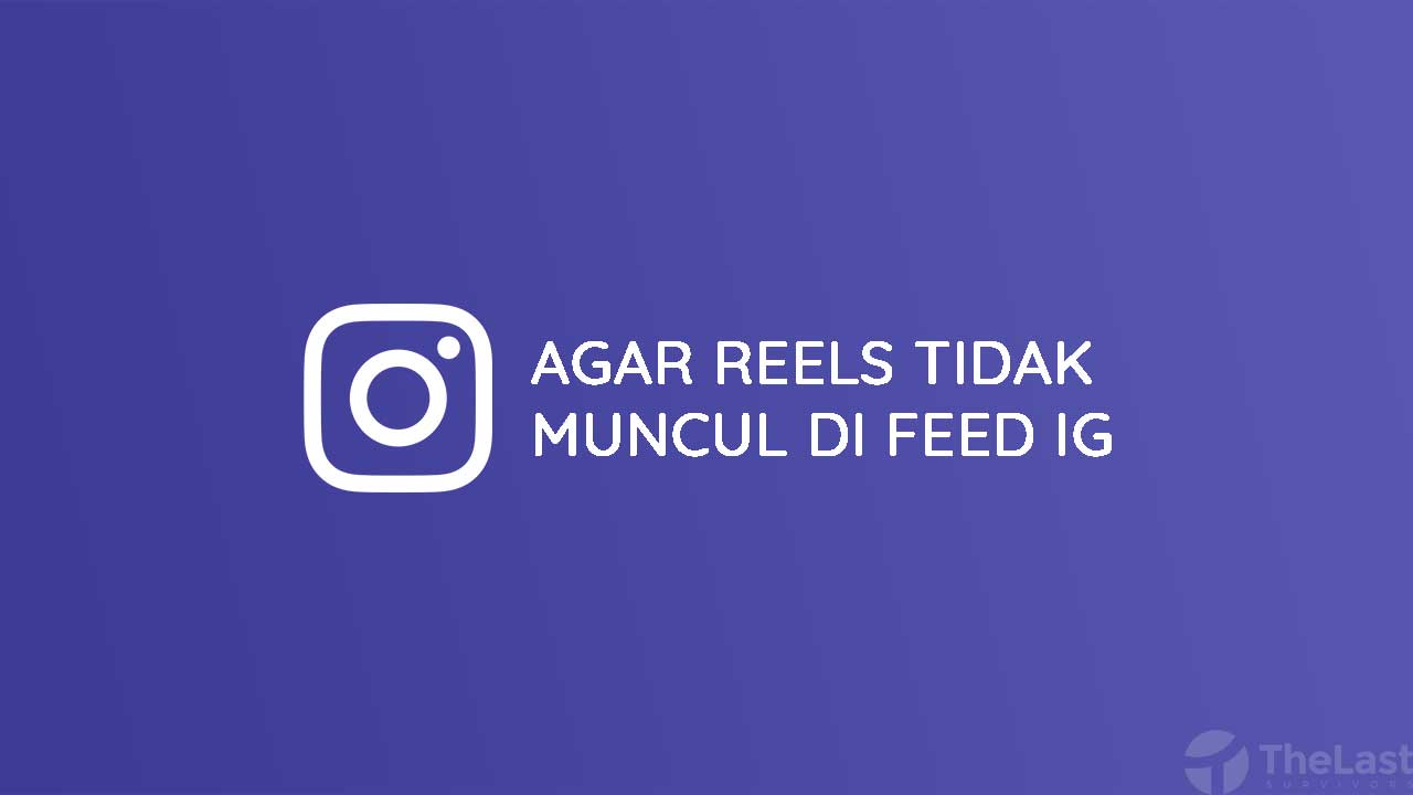 Cara Agar Reels Tidak Muncul di Feed Instagram