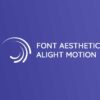 Download Font Aesthetic Alight Motion