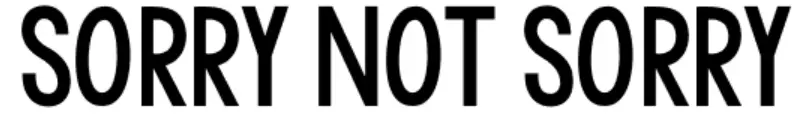 Sorry Not Sorry Font
